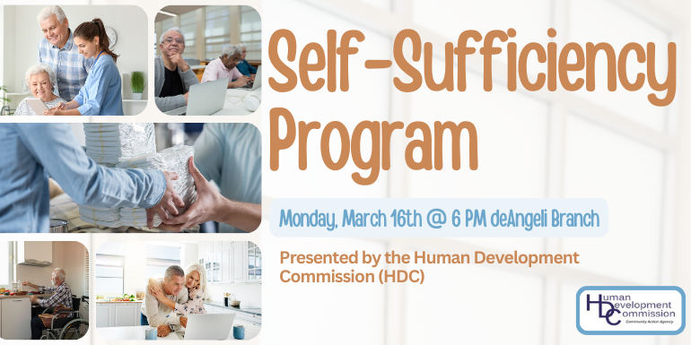   Self-Sufficiency Program Presented by the Human Development Commission (HDC) Monday, March 16th @ 6 PM deAngeli Branch