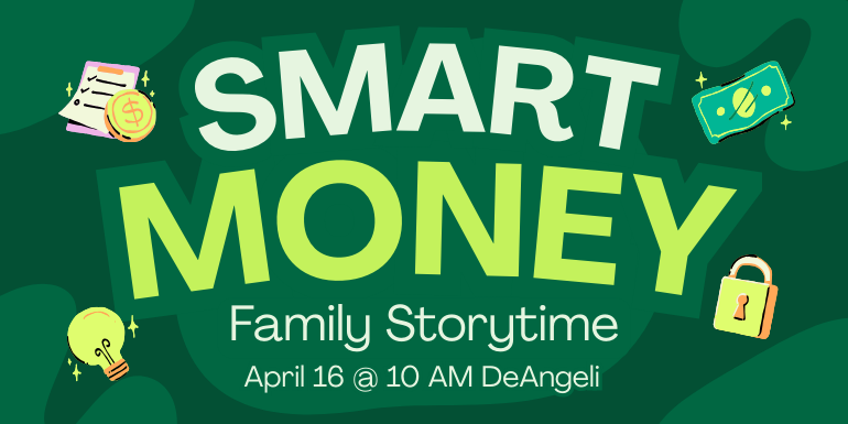 money Smart Family Storytime April 16 @ 10 AM DeAngeli