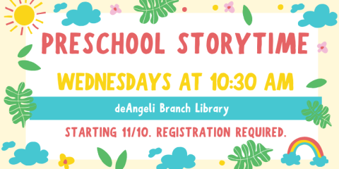 Preschool Storytime Wednesdays at 10:30 am deAngeli Branch Library Starting 11/10. Registration required. 
