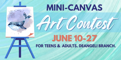 Mini Canvas Art contest June 10-27 for teens and adults. deAngeli branch. 