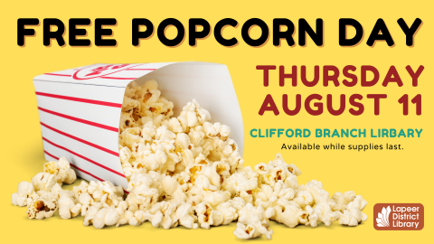 Free Popcorn Day August 11 Clifford Branch Library Available While supplies last 