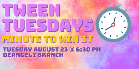 Tween Tuesdays Minute to Win It Tuesday August 23 @ 6:30 PM deAngeli Branch