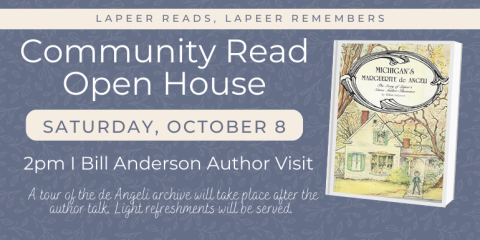 Lapeer Reads, Lapeer Remembers Community Reads Open House saturday, October 8 2pm I Bill Anderson Author Visit A tour of the de Angeli archive will take place after the author talk. Light refreshments will be served.