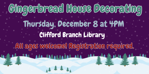 Gingerbread House Decorating Gingerbread House Decorating Thursday, December 8 at 4PM Clifford Branch Library All ages welcome! Registration required. All ages welcome! Registration required.