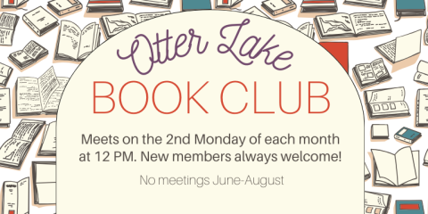 Otter Lake Book Club Meets on the 2nd Monday of each month  at 12 PM. New members always welcome! No meetings June-August