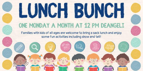 Lunch Bunch Families with kids of all ages are welcome to bring a sack lunch and enjoy some fun activities including show and tell! One Monday a Month at 12 pm deAngeli