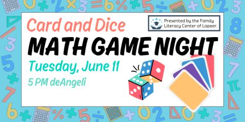 Card and Dice Math Game Night Tuesday, June 11  5 PM deAngeli Presented by the Family Literacy Center of Lapeer.