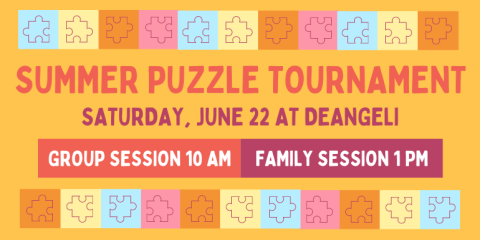 Summer Puzzle Tournament For Ages 12+. REgistration required. Prizes for 1st & 2nd place. Saturday, June 22 family session  1 pm deAngeli Branch