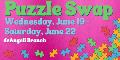 Puzzle Swap Wednesday, June 19 - Saturday, June 22 deAngeli Branch