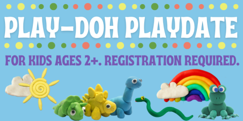 Play-Doh Playdate  for kids ages 2+. registration required.
