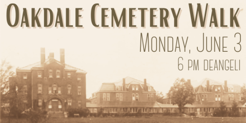 Oakdale Cemetery Walk Monday, June 3 6 pm deAngeli