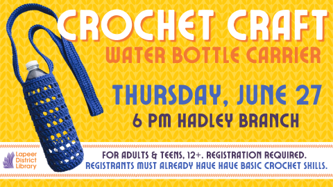 Thursday, June 27 Water Bottle Carrier 6 Pm Hadley Branch For Adults & Teens, 12+. registration required. registrants must already have have basic crochet skills. Crochet Craft