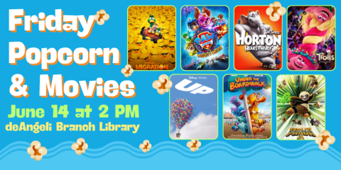      Friday  Popcorn & Movies June 14 at 2 PM deAngeli Branch Library