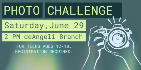 Saturday,June 29 Photo Challenge 2 PM deAngeli Branch Get a group together and try to find all the items on the Photo Challenge List.For teens ages  12-18. Registration required.