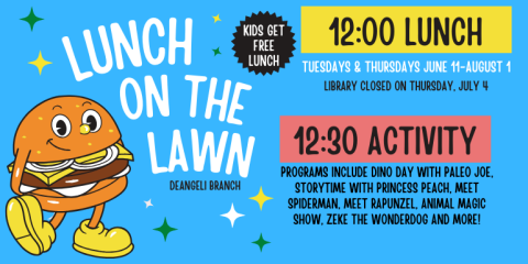 KIDS GET FREE LUNCH LUNCH ON THE LAWN TUESDAYS & THURSDAYS JUNE 11-AUGUST 1   Library closed on Thursday, July 4 deAngeli Branch 12:00 LUNCH 12:30 Activity programs include Dino Day with Paleo Joe, Storytime with Princess Peach, meet spiderman, Meet Rapunzel, Animal Magic show, Zeke the Wonderdog and More!