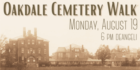 Oakdale Cemetery Walk Monday, August 19 6 pm deAngeli