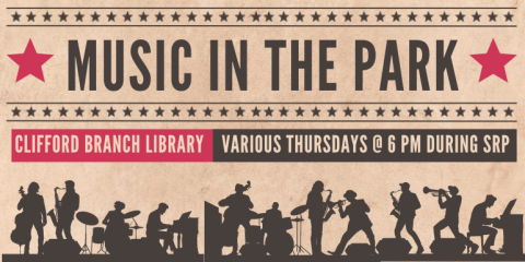 Music in the park    Clifford Branch library    various Thursdays @ 6 PM during SRP