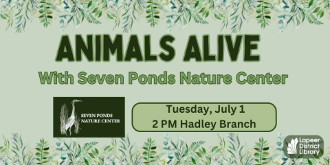 Tuesday, July 1 2 PM Hadley Branch With Seven Ponds Nature Center Animals Alive
