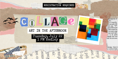 Tuesday, July 22 1 PM Hadley Art in the Afternoon Registration Required