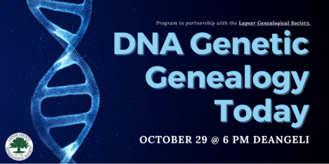 DNA Genetic Genealogy Today October 29 @ 6 PM deAngeli Program in partnership with the Lapeer Genealogical Society.