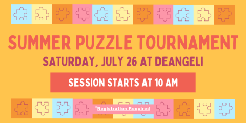  Registration Required Summer Puzzle Tournament Saturday, July 26 at deAngeli Session Starts at 10 AM