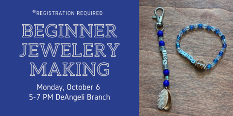 Registration Required Beginner Jewelery Making Monday, October 6  5-7 PM DeAngeli Branch