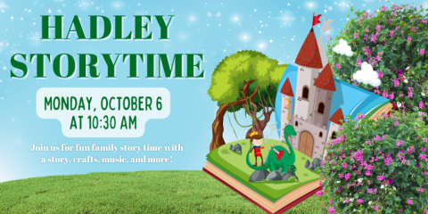 Hadley StoryTime Join us for fun family story time with a story, crafts, music, and more! Monday, October 6 at 10:30 AM