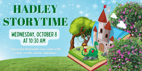 Hadley StoryTime Join us for fun family story time with a story, crafts, music, and more! Wednesday, October 8 at 10:30 AM