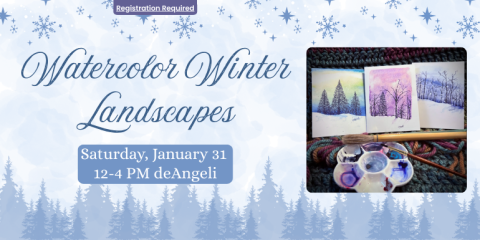    Watercolor Winter Landscapes Saturday, January 31  12-4 PM deAngeli