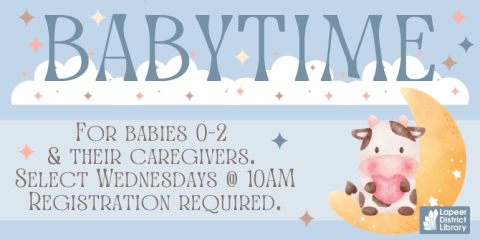 babytime For babies 0-2  & their caregivers.  Select Wednesdays @ 10AM Registration required.