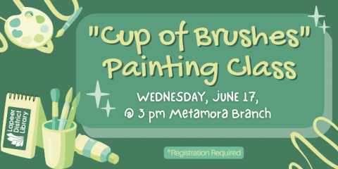 Wednesday, june 17,  @ 3 pm Metamora Branch "Cup of Brushes" Painting Class ®Registration Required