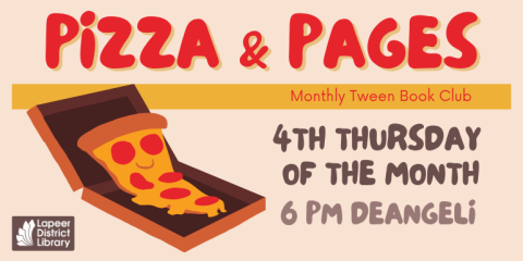 Pizza & Pages Monthly Tween Book Club 6 PM deAngeli 4th Thursday  of the month