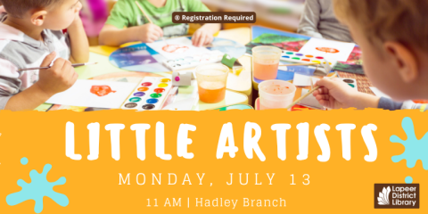 Little Artists Monday, July 13 11 AM | Hadley Branch ® Registration Required