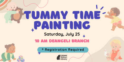 10 AM DeAngeli Branch  Saturday, July 25 tummy time painting ® Registration Required