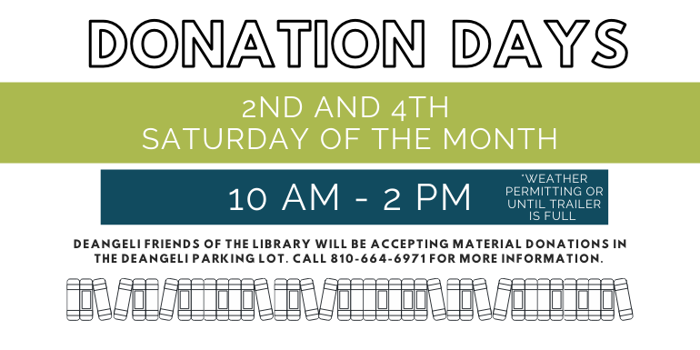 Friends of the deAngeli Branch Library Donation Days are the 2nd and 4th Saturday of each month. 