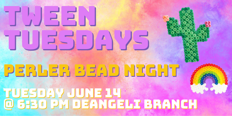 Tween tuesdays perler bead nightT uesday june 14 @ 6:30 Pm deAngeli Banch