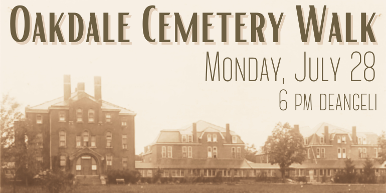 Oakdale Cemetery Walk Monday, August 25 6 pm deangeli