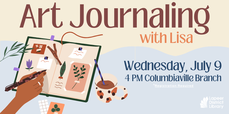 Art Journaling with Lisa Wednesday, July 9 4 PM Columbiaville Branch Registration Required