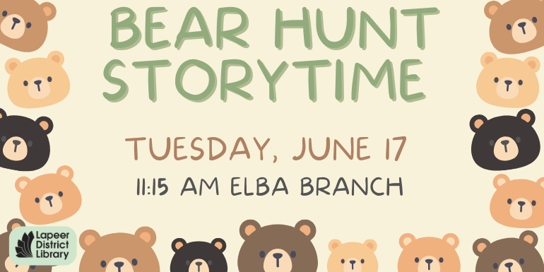 Bear Hunt Storytime Tuesday, June 17 11:15 AM Elba Branch