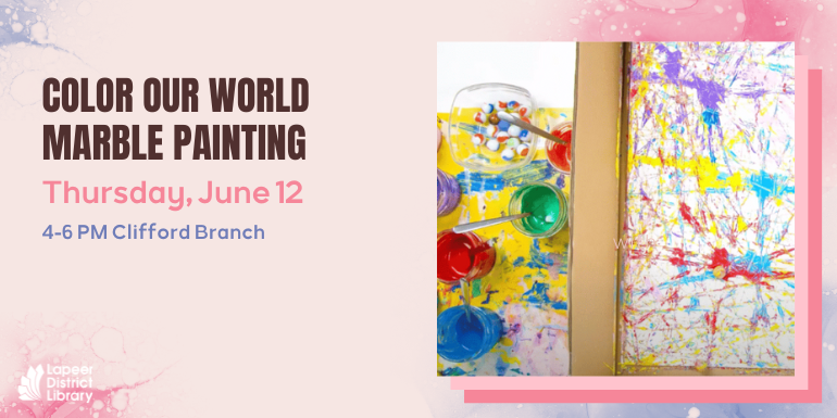  Thursday, June 12 with 4-6 PM Clifford Branch Color Our World Marble Painting