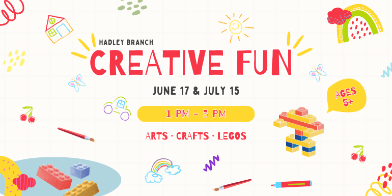 Creative Fun ages 5+ June 17 & July 15 1 PM - 3 PM Hadley Branch Arts · Crafts · legos