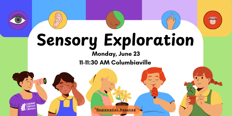 Registration Required Sensory Exploration Monday, June 23 11-11:30 AM Columbiaville