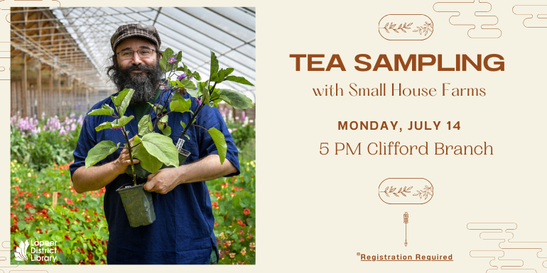 Registration Required  Tea Sampling Monday, July 14 with Small House Farms 5 PM Clifford Branch
