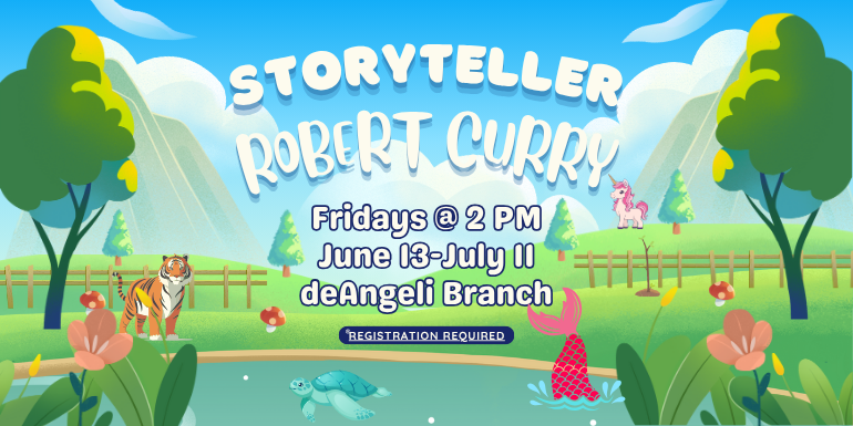 Fridays @ 2 PM June 13-July 11 deAngeli Branch Storyteller Robert Curry Registration required