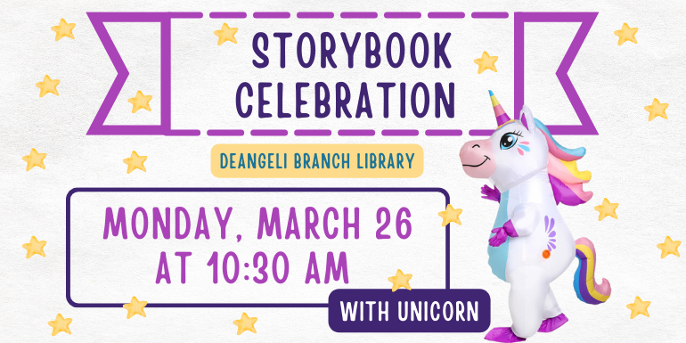 Storybook Celebration Monday, March 26 at 10:30 AM with unicorn deAngeli Branch Library
