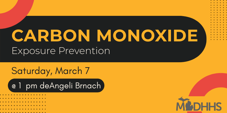 Carbon Monoxide Exposure Prevention  @ 1  pm deAngeli Brnach Saturday, March 7
