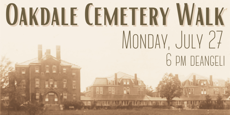 Oakdale Cemetery Walk Monday, July 27 6 pm deangeli
